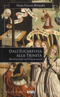 Dall'eucaristia alla Trinit&agrave;. Meditazioni sull'eucaristia