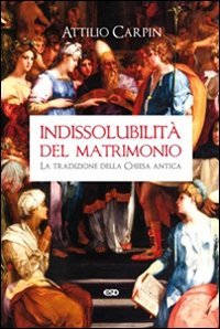 Indissolubilit&agrave; del matrimonio. La tradizione della Chiesa antica - LA TRADIZIONE DELLA CHIESA ANTICA