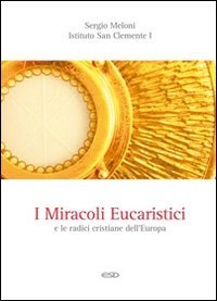 I miracoli eucaristici e le radici cristiane dell'Europa