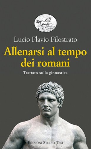Allenarsi al tempo dei romani. Trattato sulla ginnastica