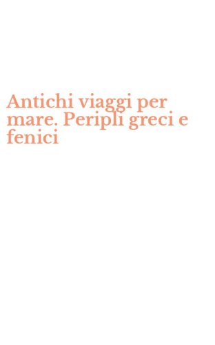 Antichi viaggi per mare. Peripli greci e fenici
