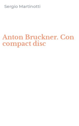 Anton Bruckner. Con compact disc
