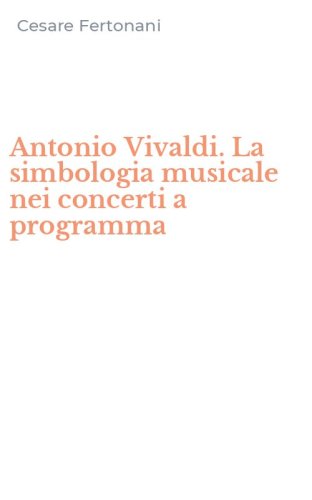 Antonio Vivaldi. La simbologia musicale nei concerti a programma