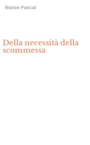 Della necessit&agrave; della scommessa