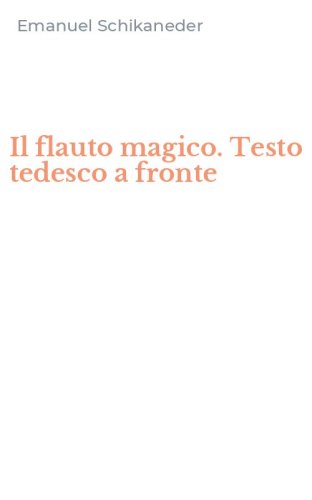 Il flauto magico. Testo tedesco a fronte