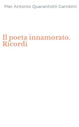 Il poeta innamorato. Ricordi
