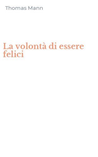 La volont&agrave; di essere felici