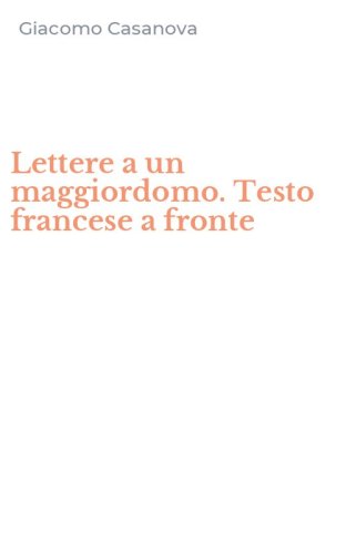 Lettere a un maggiordomo. Testo francese a fronte