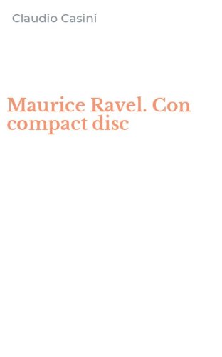 Maurice Ravel. Con compact disc