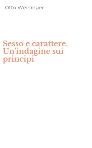 Sesso e carattere. Un'indagine sui principi