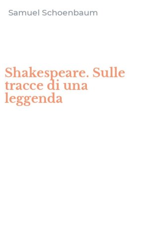 Shakespeare. Sulle tracce di una leggenda