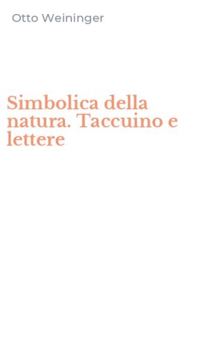 Simbolica della natura. Taccuino e lettere