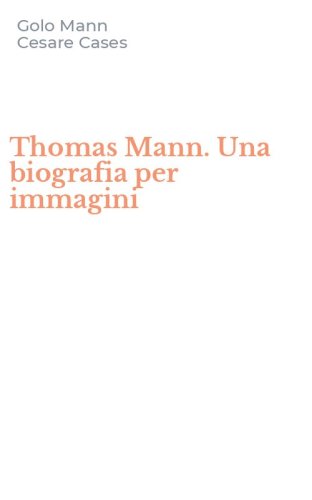 Thomas Mann. Una biografia per immagini