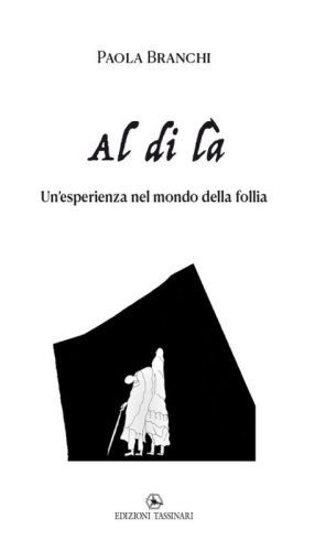 Al di l&agrave;. Un'esperienza nel mondo della follia