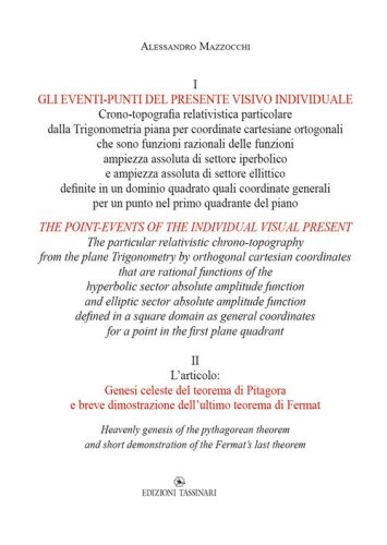 Gli eventi-punti del presente visivo individuale-Genesi celeste del teorema di Pitagora e breve dimostrazione dell'ultimo teorema di Fermat. Ediz. italiana e inglese