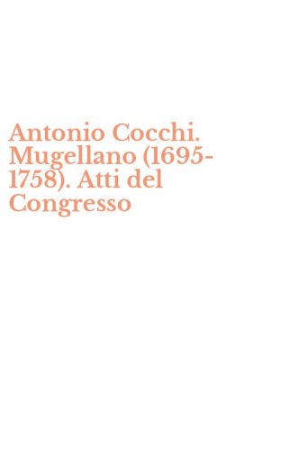 Antonio Cocchi. Mugellano (1695-1758). Atti del Congresso