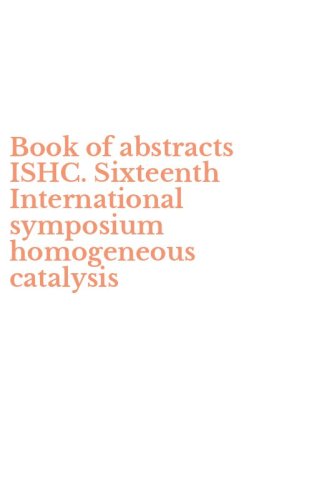 Book of abstracts ISHC. Sixteenth International symposium homogeneous catalysis