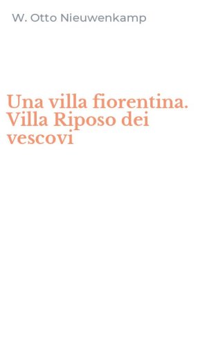 Una villa fiorentina. Villa Riposo dei vescovi
