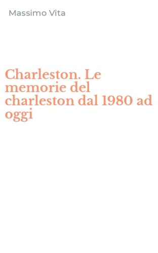 Charleston. Le memorie del charleston dal 1980 ad oggi