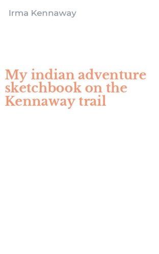 My indian adventure sketchbook on the Kennaway trail