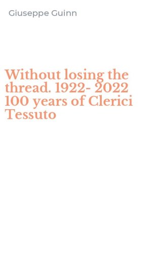Without losing the thread. 1922-2022 100 years of Clerici Tessuto