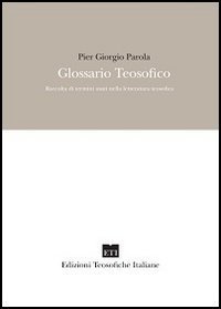 Glossario teosofico. Raccolta di termini usati nella letteratura teosofica