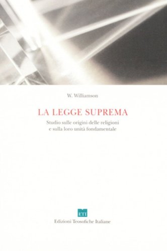 La legge suprema. Studio sulle origini delle religioni e sulla loro unit&agrave; fondamentale