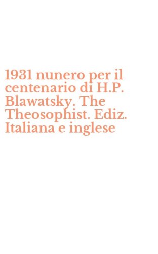 1931 nunero per il centenario di H.P. Blawatsky. The Theosophist. Ediz. Italiana e inglese