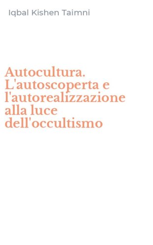 Autocultura. L'autoscoperta e l'autorealizzazione alla luce dell'occultismo