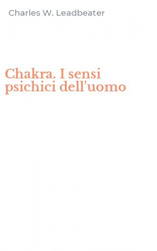 Chakra. I sensi psichici dell'uomo