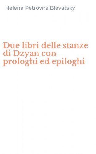 Due libri delle stanze di Dzyan con prologhi ed epiloghi
