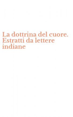 La dottrina del cuore. Estratti da lettere indiane