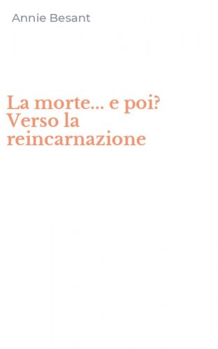 La morte... e poi? Verso la reincarnazione