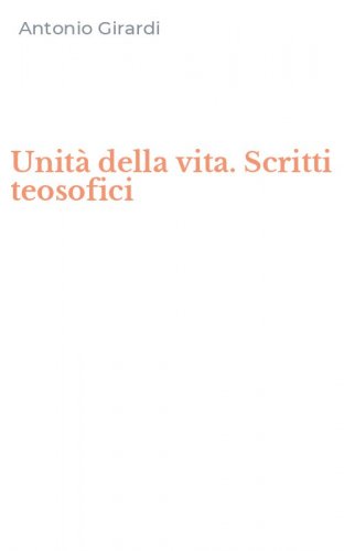 Unit&agrave; della vita. Scritti teosofici