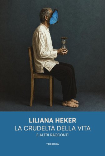 La crudelt&agrave; della vita e altri racconti