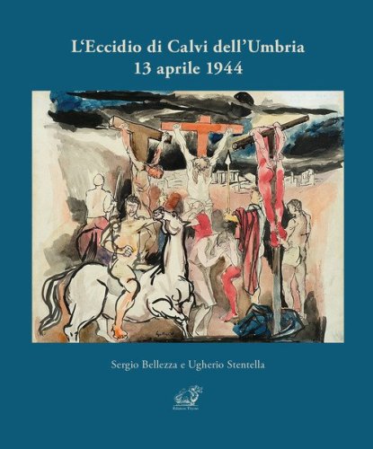 L'eccidio di Calvi dell'Umbria 13 aprile 1944
