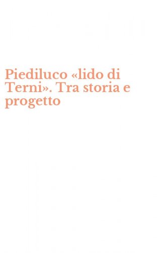 Piediluco &laquo;lido di Terni&raquo;. Tra storia e progetto