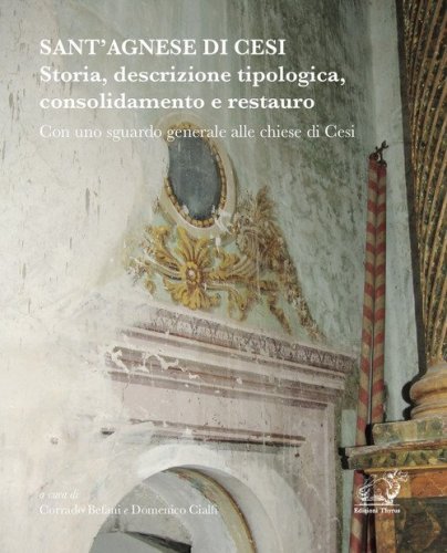 Sant'Agnese di Cesi. Storia, descrizione tipologica, consolidamento e restauro con uno sguardo generale alle chiese di Cesi