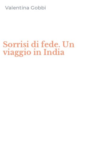 Sorrisi di fede. Un viaggio in India