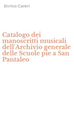 Catalogo dei manoscritti musicali dell'Archivio generale delle Scuole pie a San Pantaleo