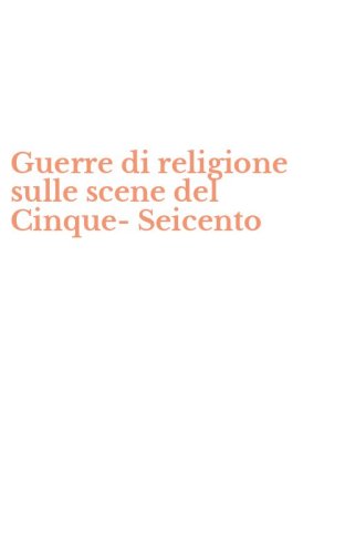 Guerre di religione sulle scene del Cinque-Seicento