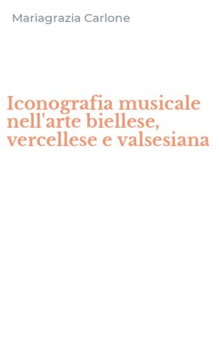 Iconografia musicale nell'arte biellese, vercellese e valsesiana