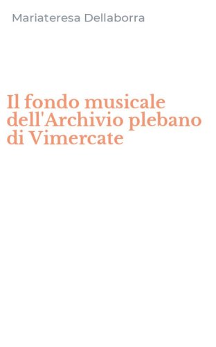 Il fondo musicale dell'Archivio plebano di Vimercate