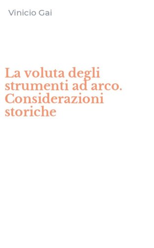 La voluta degli strumenti ad arco. Considerazioni storiche