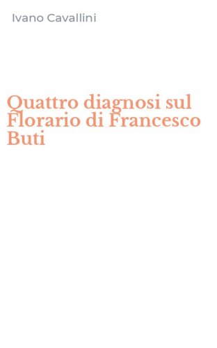 Quattro diagnosi sul Florario di Francesco Buti