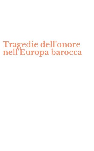 Tragedie dell'onore nell'Europa barocca