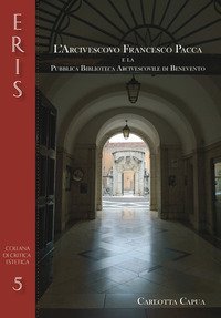 L'arcivescovo Francesco Pacca e la pubblica biblioteca arcivescovile di Benevento