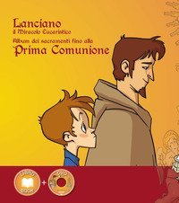 Lanciano il miracolo eucaristico. Album dei sacramenti fino alla prima comunione. Ediz. italiana e inglese