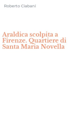 Araldica scolpita a Firenze. Quartiere di Santa Maria Novella