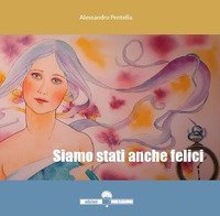 Siamo stati anche felici
